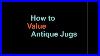 How_To_Value_Antique_Vintage_Jugs_01_op